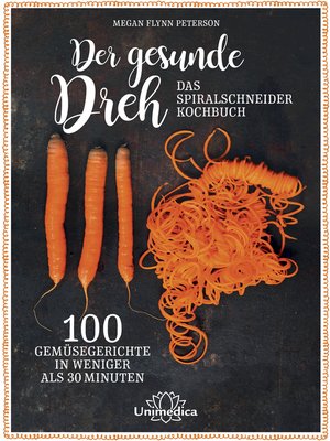 cover image of Der gesunde Dreh--Das Spiralschneider-Kochbuch